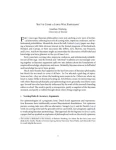 You’ve Come a Long Way, Bayesians∗ Jonathan Weisberg University of Toronto orty years ago, Bayesian philosophers were just catching a new wave of technical innovation, ushering in an era of scoring rules, imprecise c