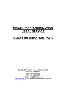 DISABILITY DISCRIMINATION LEGAL SERVICE CLIENT INFORMATION PACK Level 2, 247 Flinders Lane, Melbourne 3000 Phone: [removed]