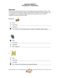 Lunch Crunch Quiz 2 FV or Non-FV – Answer Key Directions Fill in or put a check in the box next to the category that best describes each food. You can only check one of the four options: fruit, non-fruit, vegetable, or