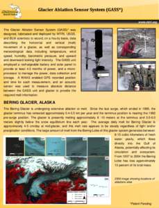 www.mtri.org  The Glacier Ablation Sensor System (GASS)* was designed, fabricated and deployed by MTRI, USGS, and BLM scientists to record, on a hourly basis, data describing the horizontal and vertical (melt)