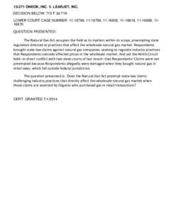 [removed]ONEOK, INC. V. LEARJET, INC. DECISION BELOW: 715 F.3d 716 LOWER COURT CASE NUMBER: [removed], [removed], [removed], [removed], [removed], [removed]QUESTION PRESENTED:  The Natural Gas Act occupies the field as to matter