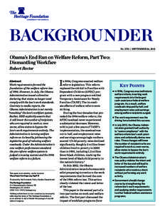 BACKGROUNDER No. 2731 | September 26, 2012 Obama’s End Run on Welfare Reform, Part Two: Dismantling Workfare Robert Rector