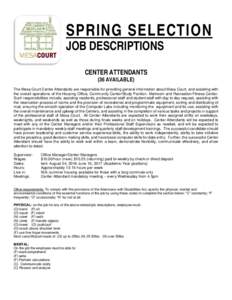 SPRING SELECTION JOB DESCRIPTIONS CENTER ATTENDANTS (36 AVAILABLE)  The Mesa Court Center Attendants are responsible for providing general information about Mesa Court, and assisting with