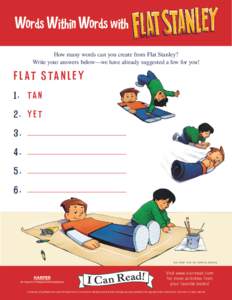 Words Within Words with How many words can you create from Flat Stanley? Write your answers below—we have already suggested a few for you! F L AT S TA N L E Y 1 . 	 TA N