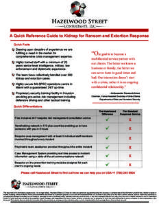 A Quick Reference Guide to Kidnap for Ransom and Extortion Response Quick Facts Drawing upon decades of experience we are fulfilling a need in the market for comprehensive crisis management expertse. Highly trained staff