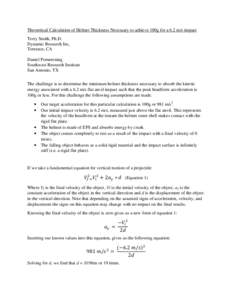 Theoretical Calculation of Helmet Thickness Necessary to achieve 100g for a 6.2 m/s impact Terry Smith, Ph.D. Dynamic Research Inc, Torrance, CA Daniel Pomerening Southwest Research Institute