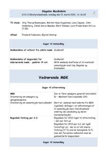 Slagelse MusikskoleBestyrelsesmøde, mandag den 11. marts 2013, klTil stede: Stig Thorup Rasmussen, Morten Hass Augustsen, Lene Jepsen, John Anderberg, Jakob Grove Madsen, Berit Paludan, Lars Frederiksen