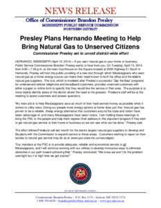 NEWS RELEASE Office of Commissioner Brandon Presley MISSISSIPPI PUBLIC SERVICE COMMISSION NORTHERN DISTRICT  Presley Plans Hernando Meeting to Help
