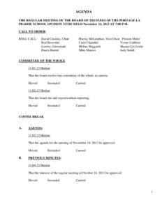 AGENDA THE REGULAR MEETING OF THE BOARD OF TRUSTEES OF THE PORTAGE LA PRAIRIE SCHOOL DIVISION TO BE HELD November 14, 2013 AT 7:00 P.M. CALL TO ORDER: ROLL CALL: