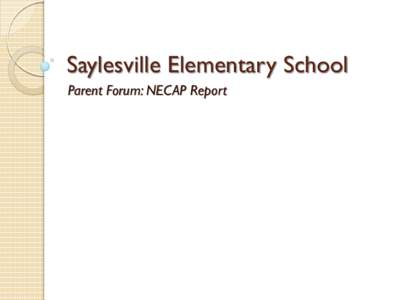 Saylesville Elementary School Parent Forum: NECAP Report Saylesville NECAP Reading Results Level 4 Proficient