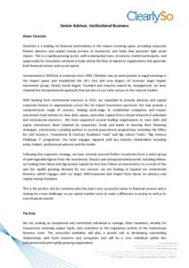 Senior Advisor, Institutional Business About ClearlySo ClearlySo is a leading UK financial intermediary in the impact investing space, providing corporate finance advisory and capital raising services to businesses and f