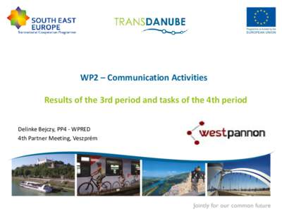 WP2 – Communication Activities Results of the 3rd period and tasks of the 4th period Delinke Bejczy, PP4 - WPRED 4th Partner Meeting, Veszprém  Delinke Bejczy, PP4 - WPRED