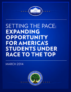 A Report on Race to the Top in Its Fourth Year The Executive Office of the President in Cooperation with the U.S. Department of Education  Setting the Pace: Expanding Opportunity for America’s Students under Race to 