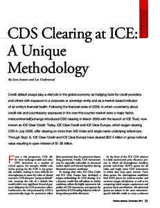 CDS Clearing at ICE: A Unique Methodology By Stan Ivanov and Lee Underwood  Credit default swaps play a vital role in the global economy as hedging tools for credit providers