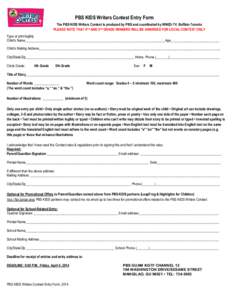 PBS KIDS Writers Contest Entry Form The PBS KIDS Writers Contest is produced by PBS and coordinated by WNED-TV, Buffalo-Toronto PLEASE NOTE THAT 4TH AND 5TH GRADE WINNERS WILL BE AWARDED FOR LOCAL CONTEST ONLY (NO NATION