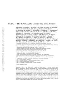 arXiv:1504.06696v1 [astro-ph.IM] 25 AprKCDC – The KASCADE Cosmic-ray Data Centre A Haungs1 , J Bl¨ umer1,2 , B Fuchs2,a , D Kang2 , S Schoo1 , D Wochele1 , 1