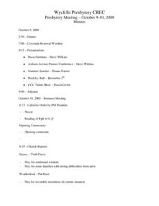 Wycliffe Presbytery CREC Presbytery Meeting – October 9-10, 2009 Minutes October 9, 2009 5:30 – Dinner 7:00 – Covenant Renewal Worship
