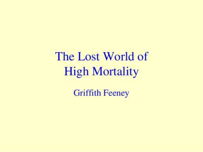 The Lost World of High Mortality Griffith Feeney What Crude Death Rates Don’t Tell Us