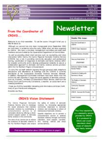 From the Coordinator of CRDVS... Welcome to our first newsletter. To set the scene I thought I’d tell you a little bit about us. Although our service has only been incorporated since September 2000 we have been in exis