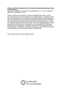 Arbeits- und Forschungsberichte zur sächsischen Bodendenkmalpflege, Band 51/52, Seiten, 18 Beiträge mit zahlreichen Textabbildungen, 21,5 x 30 cm, gebunden – ISBN2 / € 90,– Wie das 