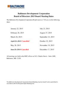 Baltimore Development Corporation Board of Directors 2015 Board Meeting Dates The Baltimore Development Corporation Board meets at 7:30 a.m. on the following dates:  January 22, 2015