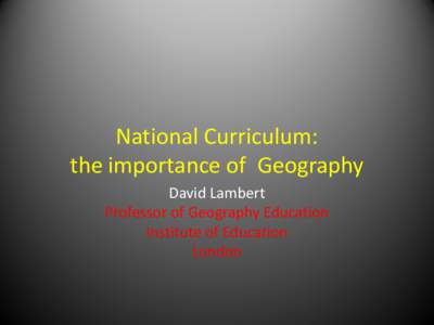 Education reform / Education in England / Education in Wales / National Curriculum / Information and communication technologies in education / Geographical Association / Curriculum / Learning platform / Student-centred learning / Education / Curricula / Pedagogy