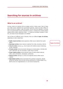 SEARCHING FOR MATERIAL  Searching for sources in archives What is an archive? Archives collect old materials that are judged worthy of being saved. Most of these