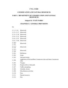 17 PA. CODE CONSERVATION AND NATURAL RESOURCES PART I. DEPARTMENT OF CONSERVATION AND NATURAL RESOURCES Subpart B. STATE PARKS CHAPTER 11. GENERAL PROVISIONS