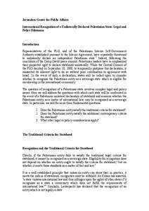 Jerusalem Center for Public Affairs International Recognition of a Unilaterally Declared Palestinian State: Legal and Policy Dilemmas Introduction Representatives of the PLO, and of the Palestinian Interim Self-Governmen