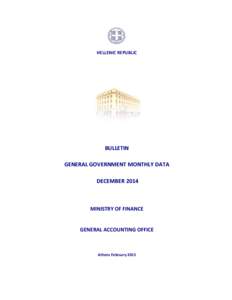 HELLENIC REPUBLIC  BULLETIN GENERAL GOVERNMENT MONTHLY DATA DECEMBER 2014