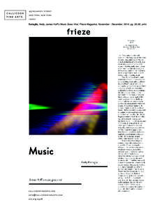 Battaglia, Andy. James Hoff’s Music Goes Viral, Frieze Magazine, November - December, 2014, pg, print.  MUSIC Dance music demands innovation and Hoff ’s work serves as both a challenge and an offering to a mo