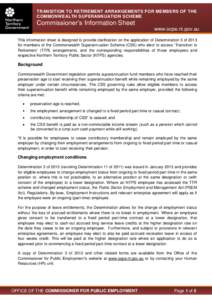 TRANSITION TO RETIREMENT ARRANGEMENTS FOR MEMBERS OF THE COMMONWEALTH SUPERANNUATION SCHEME Commissioner’s Information Sheet www.ocpe.nt.gov.au This information sheet is designed to provide clarification on the applica