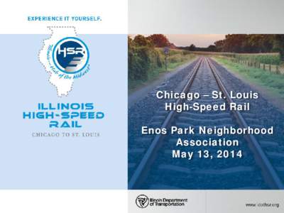 Chicago – St. Louis High-Speed Rail Enos Park Neighborhood Association May 13, 2014