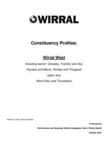 Constituency Profiles: Wirral West Including wards*; Greasby, Frankby and Irby, Hoylake and Meols, Pensby and Thingwall, Upton and, West Kirby and Thurstaston