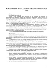 IMPLEMENTING REGULATION ON THE CHILD PROTECTION ACT Chapter one GENERAL PROVISIONS Article 1. This regulation makes provisions on the conditions and procedure for implementing child protection measures, the licensing of 