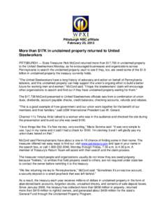 Pittsburgh NBC affiliate February 25, 2013 More than $17K in unclaimed property returned to United Steelworkers PITTSBURGH — State Treasurer Rob McCord returned more than $17,700 in unclaimed property