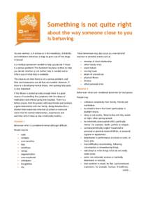 Something is not quite right about the way someone close to you is behaving You are worried. Is it serious or is the moodiness, irritability  These behaviours may also occur as a normal brief