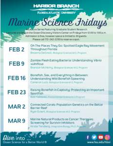 Marine Science Fridays  A Lecture Series Featuring Graduate Student Research Lectures are held at the Ocean Discovery Visitors Center on Fridays from 12:00 to 1:00 p.m. Admission is free, however space is limited to 30 g