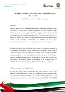 UAE Counter-Piracy Conference 2014 Briefing Paper The Atlantic Connection: Latin America’s Drug Links with West African Terrorist Hubs Angel M. Rabasa, International Security Analyst