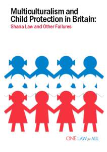 Multiculturalism and Child Protection in Britain: Sharia Law and Other Failures The One Law for All Campaign was launched on 10 December 2008, International Human Rights Day, to call on the UK Government to