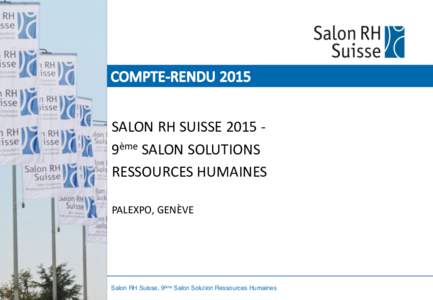 SALON RH SUISSEème SALON SOLUTIONS RESSOURCES HUMAINES PALEXPO, GENÈVE Salon RH Suisse, 9ème Salon Solution Ressources Humaines