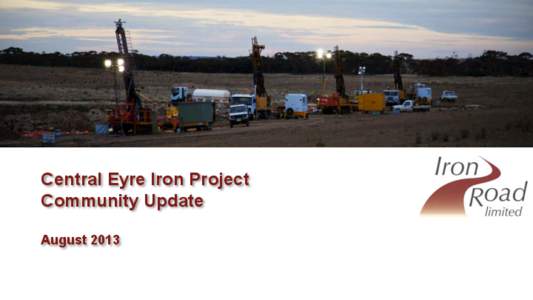 Central Eyre Iron Project  Central Eyre Iron Project Community Update August 2013