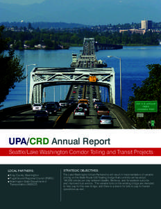 UPA/CRD Annual Report Seattle/Lake Washington Corridor Tolling and Transit Projects LOCAL PARTNERS: STRATEGIC OBJECTIVES: