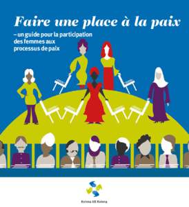 Faire une place à la paix – un guide pour la participation des femmes aux processus de paix  Editor and author: Isabelle Nilsson, The Kvinna till Kvinna Foundation