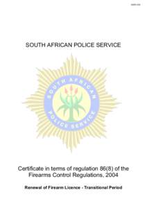 SAPS 538  SOUTH AFRICAN POLICE SERVICE Certificate in terms of regulation[removed]of the Firearms Control Regulations, 2004