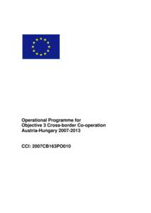 Operational Programme for Objective 3 Cross-border Co-operation Austria-Hungary[removed]CCI: 2007CB163PO010