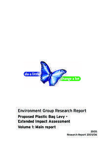 Environment Group Research Report Proposed Plastic Bag Levy Extended Impact Assessment Volume 1: Main report