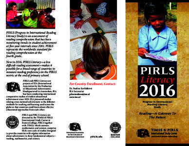 PIRLS (Progress in International Reading Literacy Study) is an assessment of reading comprehension that has been monitoring trends in student achievement at five-year intervals since[removed]PIRLS represents the worldwide 