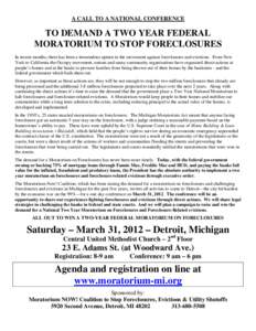 A CALL TO A NATIONAL CONFERENCE  TO DEMAND A TWO YEAR FEDERAL MORATORIUM TO STOP FORECLOSURES In recent months, there has been a tremendous upturn in the movement against foreclosures and evictions. From New York to Cali