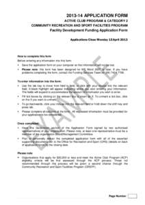 [removed]APPLICATION FORM ACTIVE CLUB PROGRAM & CATEGORY 2 COMMUNITY RECREATION AND SPORT FACILITIES PROGRAM Facility Development Funding Application Form Applications Close Monday 15 April 2013